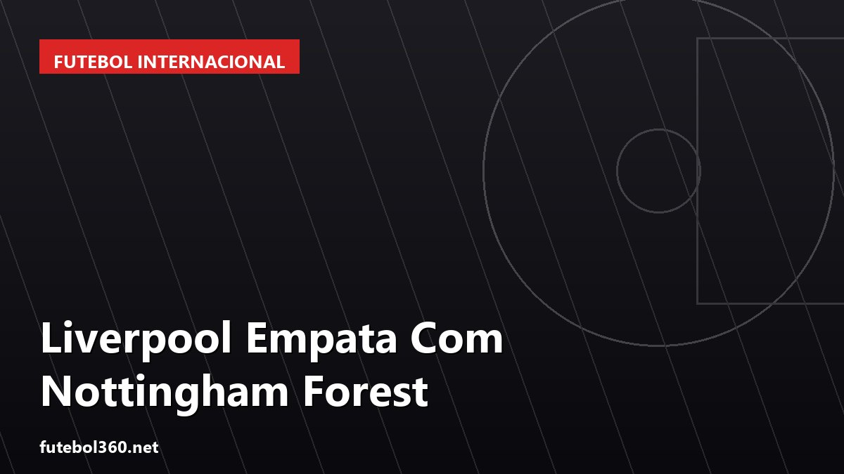 Liverpool Empata Com Nottingham Forest