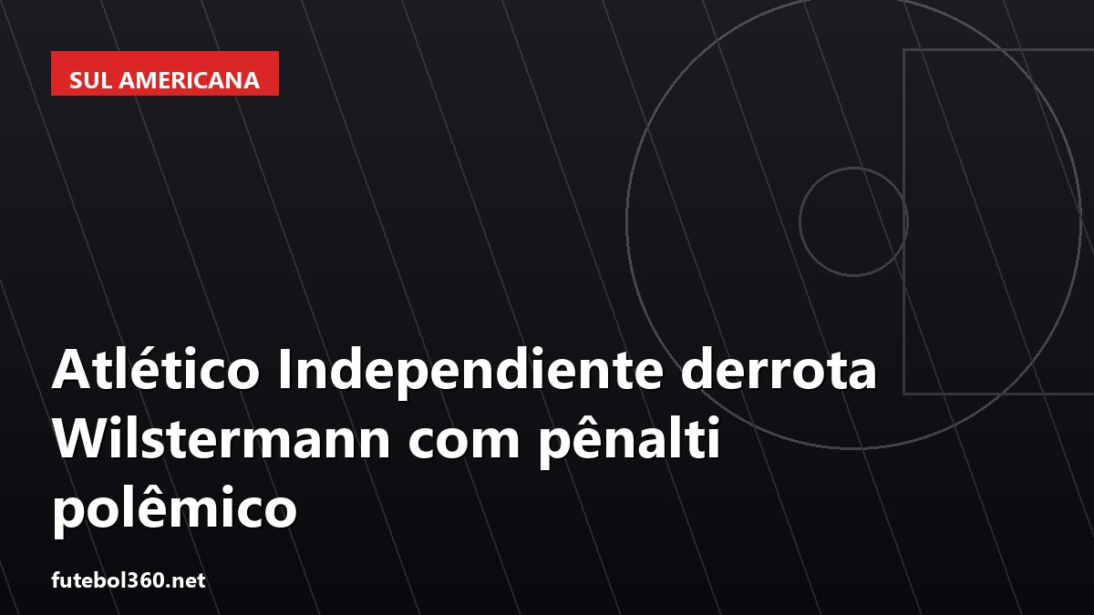 Atlético Independiente derrota Wilstermann com pênalti polêmico