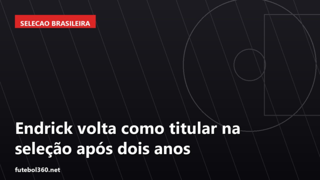 Endrick volta como titular na seleção após dois anos