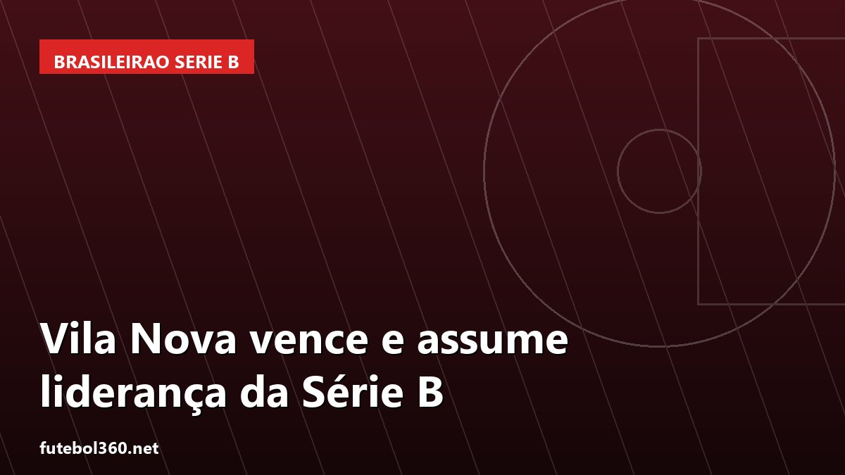 Vila Nova vence e assume liderança da Série B